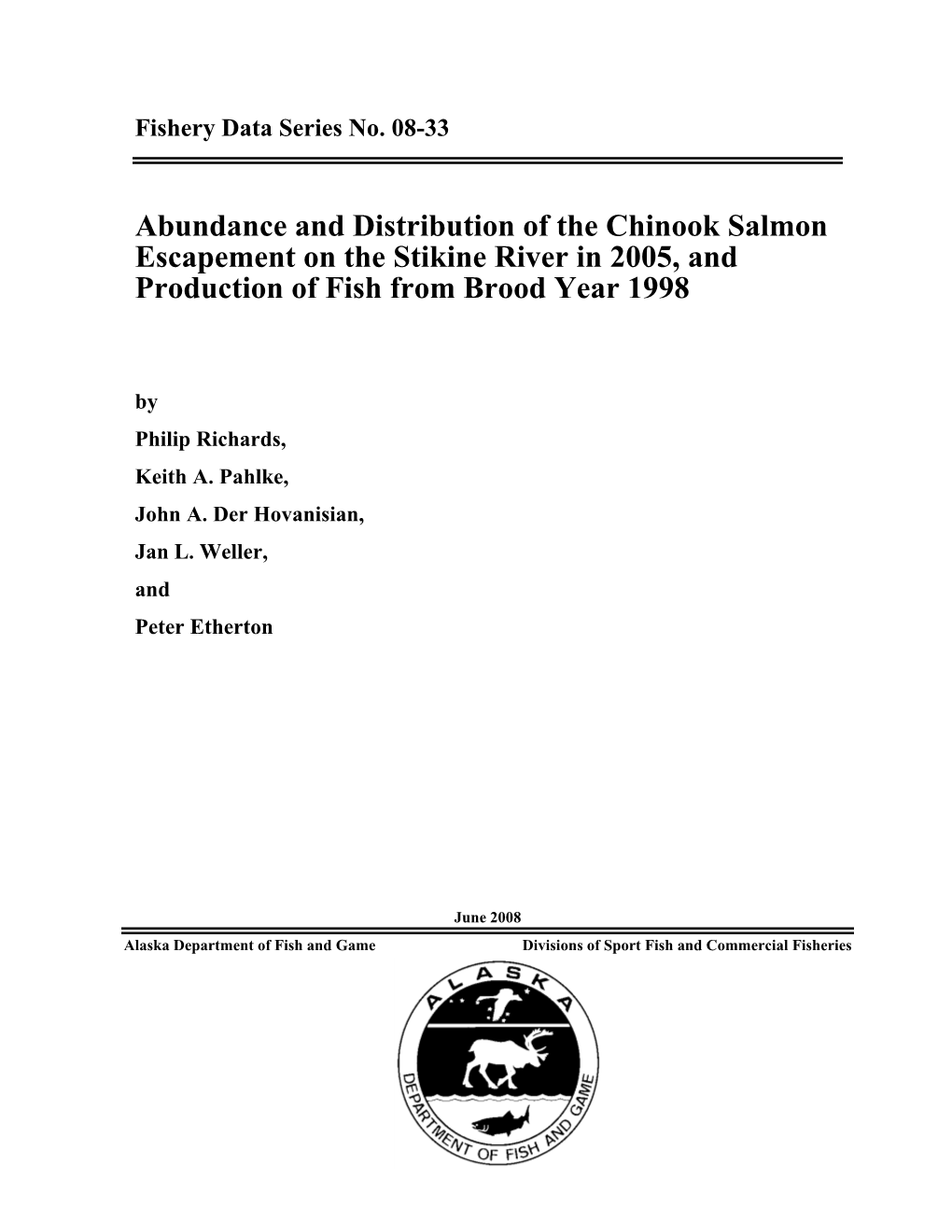 Abundance and Distribution of the Chinook Salmon Escapement on the Stikine River in 2005, and Production of Fish from Brood Year 1998