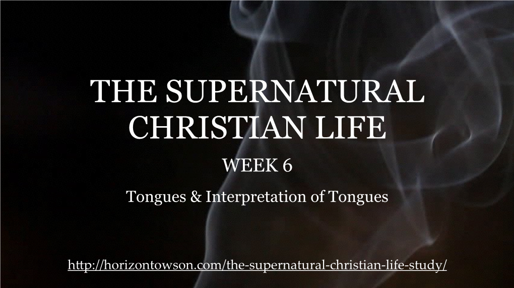 The Supernatural Christian Life-Week6-Slides