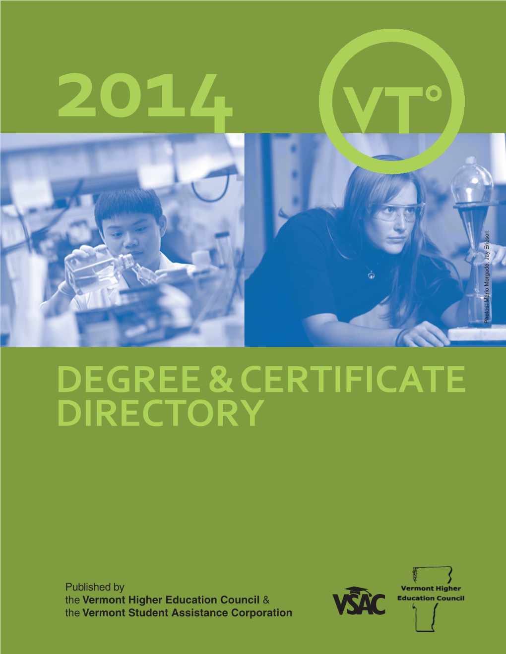 2014 Degree and Certificate Directory Is a Joint Project of the Vermont Higher Education Council and the Vermont Student Assistance Corporation