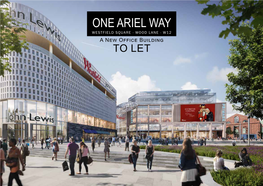 ONE ARIEL WAY WESTFIELD SQUARE - WOOD LANE - W12 a New Office Building to LET