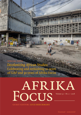Decolonizing African Studies: Celebrating and Rethinking 10 Years of GAP and 30 Years of Afrika Focus Afrika Focus Volume 31 – Nr