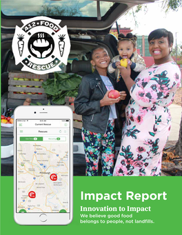 Impact Report Innovation to Impact We Believe Good Food Belongs to People, Not Landfills