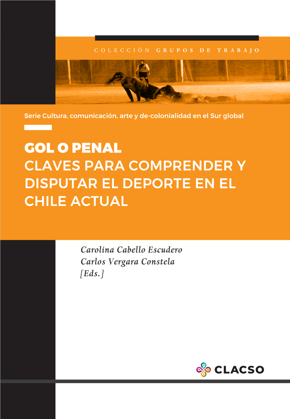 Gol O Penal Claves Para Comprender Y Disputar El Deporte En El Chile Actual