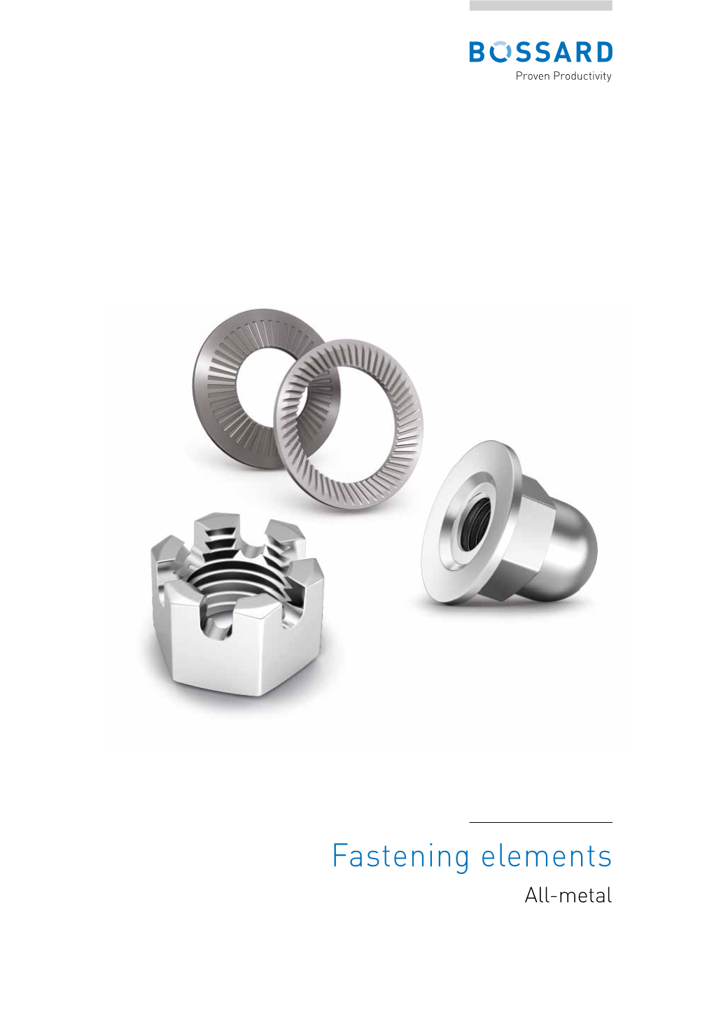 Fastening Elements All-Metal “Multi-Functional Fastening Elements Combine a Number of Different Methods Ofsecuring the Fastened Joint in a Single Element.”