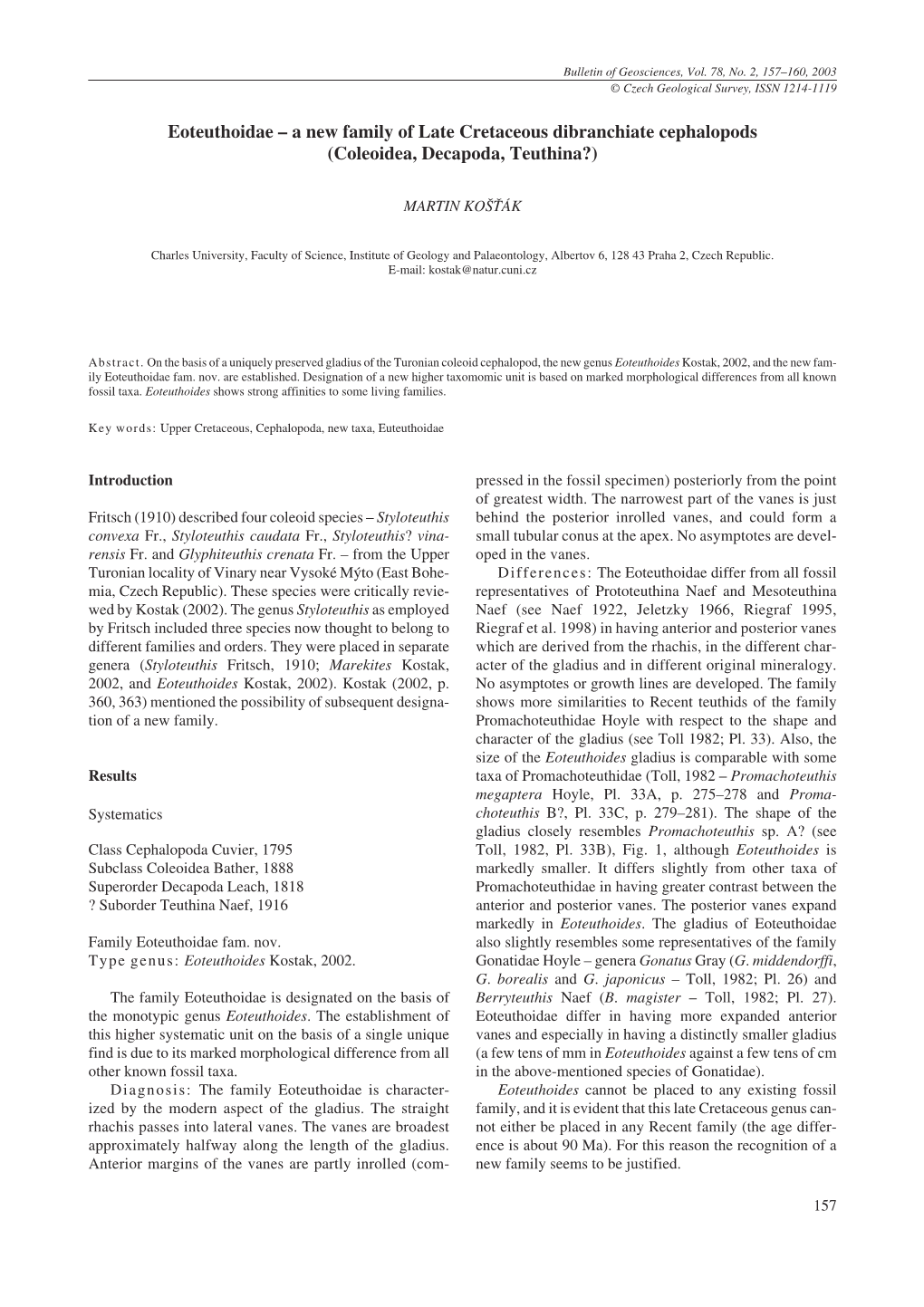 A New Family of Late Cretaceous Dibranchiate Cephalopods (Coleoidea, Decapoda, Teuthina?)