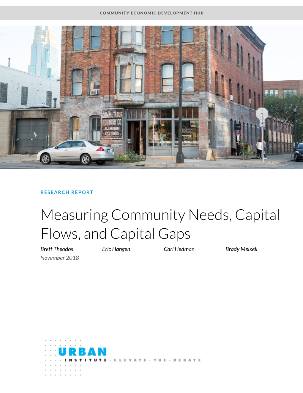 Measuring Community Needs, Capital Flows, and Capital Gaps Brett Theodos Eric Hangen Carl Hedman Brady Meixell November 2018