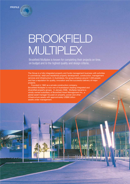 Brookfield Multiplex Brookfield Multiplex Is Known for Completing Their Projects on Time, on Budget and to the Highest Quality and Design Criteria