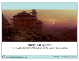 Binary Star Systems How to Get a Lot More Information on the Stars in Those Systems
