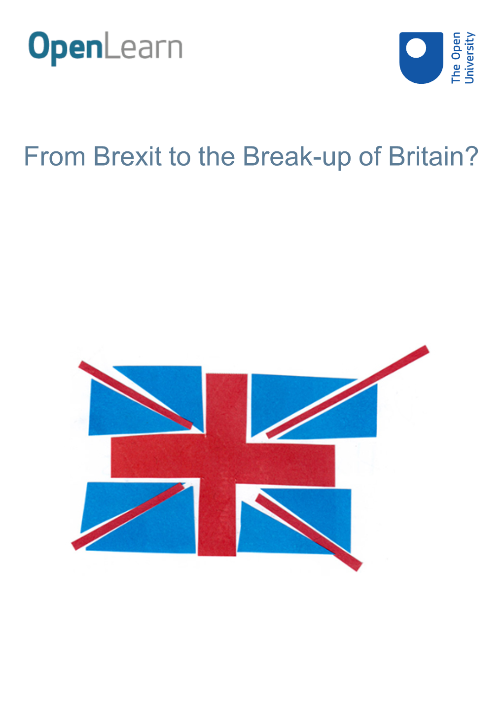 From Brexit to the Break-Up of Britain? About This Free Course This Free Course Is an Adapted Extract from the Open University Course