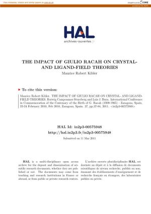 THE IMPACT of GIULIO RACAH on CRYSTAL- and LIGAND-FIELD THEORIES Maurice Robert Kibler