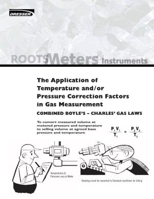 The Application of Temperature And/Or Pressure Correction Factors in Gas Measurement COMBINED BOYLE’S – CHARLES’ GAS LAWS