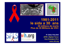 1981-2011 Le Sida a 30 Ans 30 Millions De Morts Plus De 30 Millions De VIH+