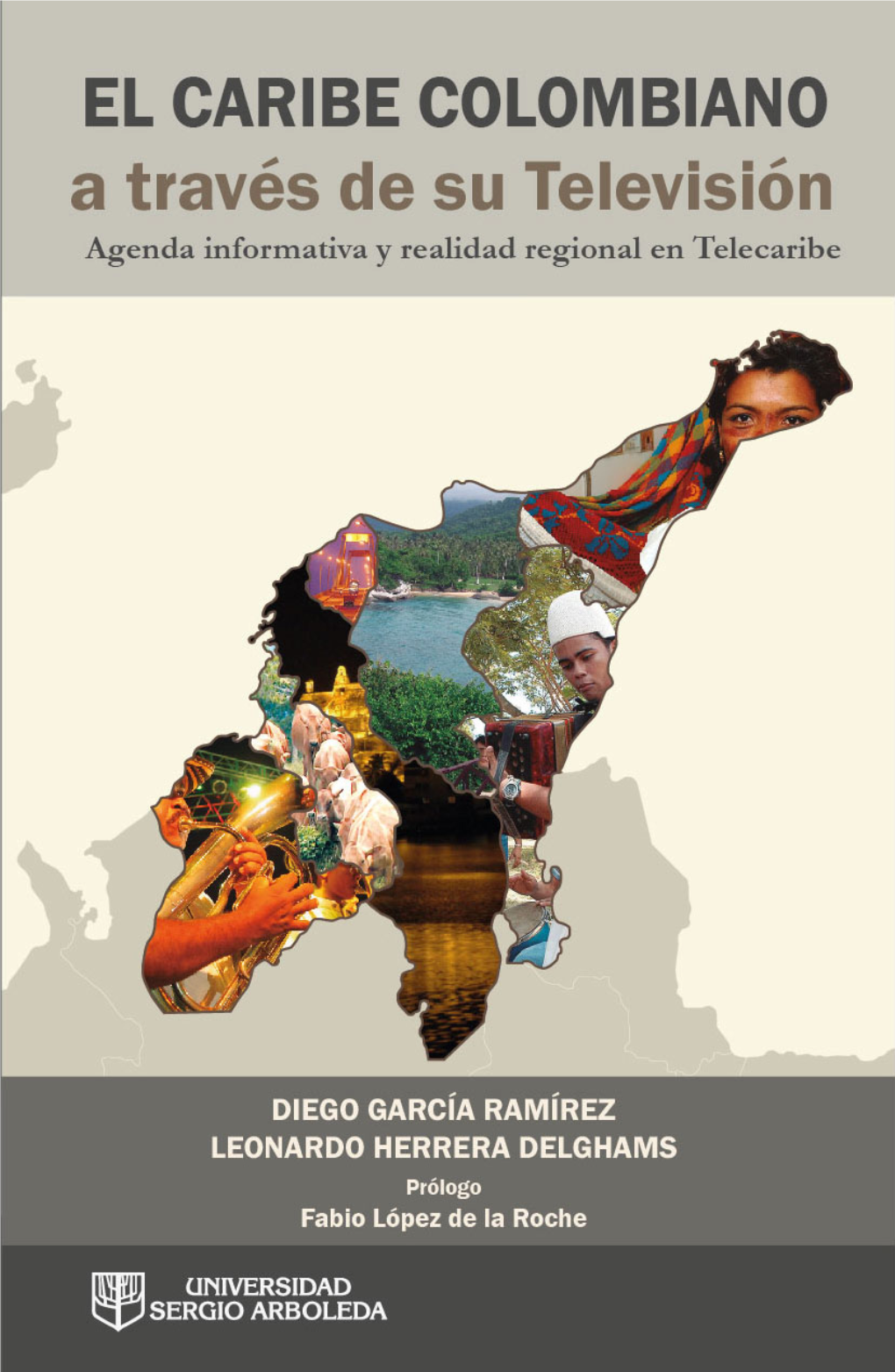 EL CARIBE COLOMBIANO a TRAVÉS DE SU TELEVISIÓN Agenda Informativa Y Realidad Regional En Telecaribe