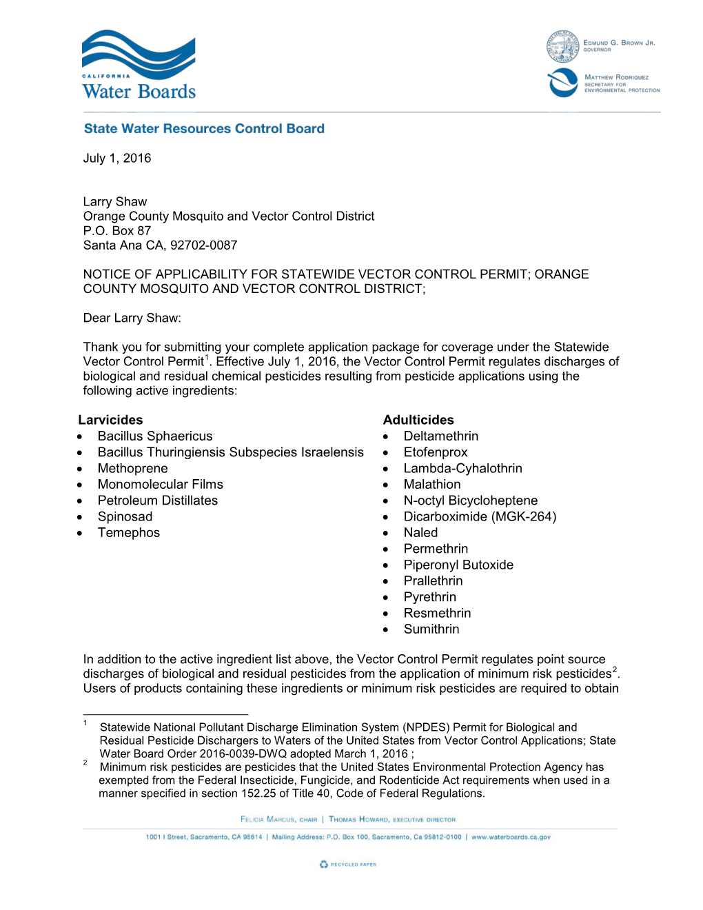 Larvicides Adulticides • Bacillus Sphaericus • Deltamethrin • Bacillus