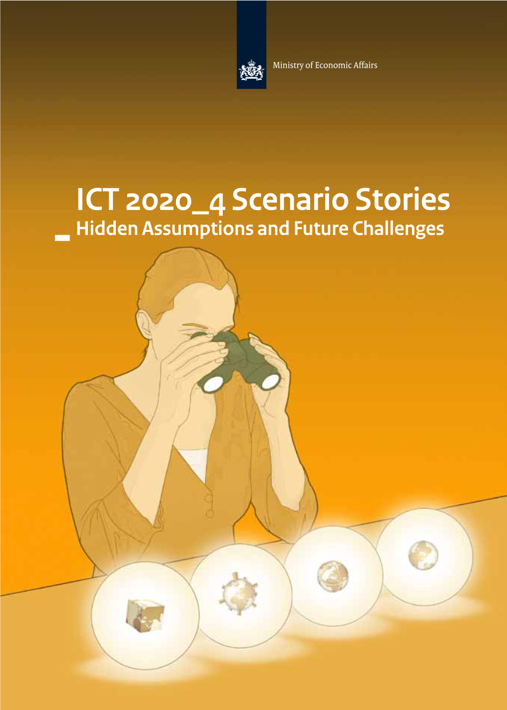 ICT 2020 4 Scenario Stories Hidden Assumptions and Future Challenges ICT 2020 4 Scenario Stories Hidden Assumptions and Future Challenges