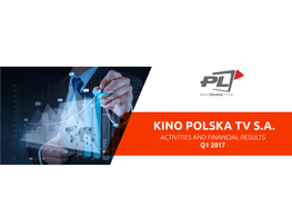 Kino Polska Tv S.A. Activities and Financial Results Q1 2017 Disclaimer