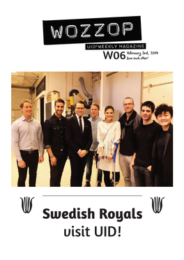 Swedish Royals Visit UID! Stay in the Loop: UID Social Media: Credits: Ixd1 Form Workshop 1 Thanks for Your Contributions