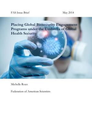 Placing Global Biosecurity Engagement Programs Under the Umbrella of Global Health Security