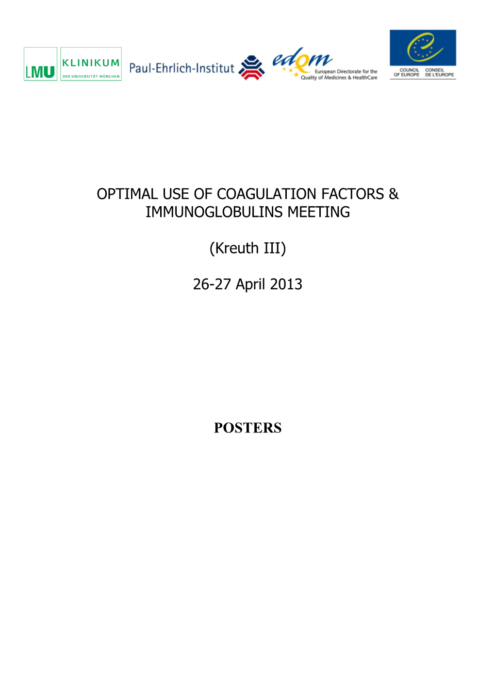 OPTIMAL USE of COAGULATION FACTORS & IMMUNOGLOBULINS MEETING (Kreuth III) 26-27 April 2013 POSTERS