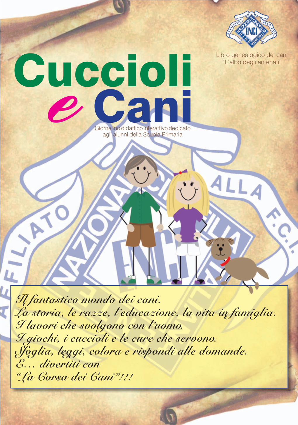 CUCCIOLI “L’Albo Degli Antenati” Cuccioli Tutti I Cuccioli Hanno Bisogno Di Essere Educati E Devono Imparare Le Cani Regole Di Base Per Stare Bene in Famiglia