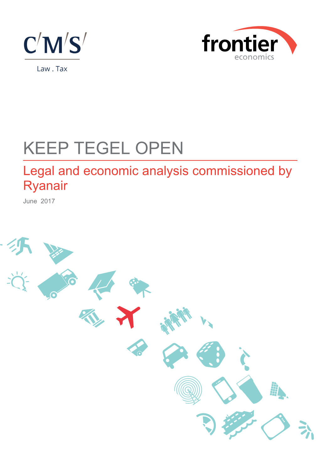 KEEP TEGEL OPEN Legal and Economic Analysis Commissioned by Ryanair June 2017