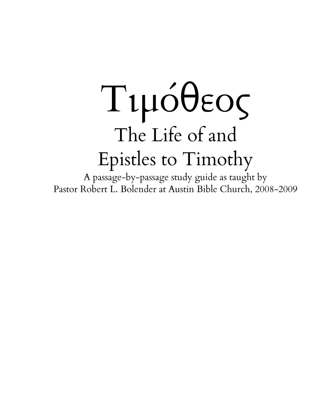 The Life of and Epistles to Timothy a Passage-By-Passage Study Guide As Taught by Pastor Robert L