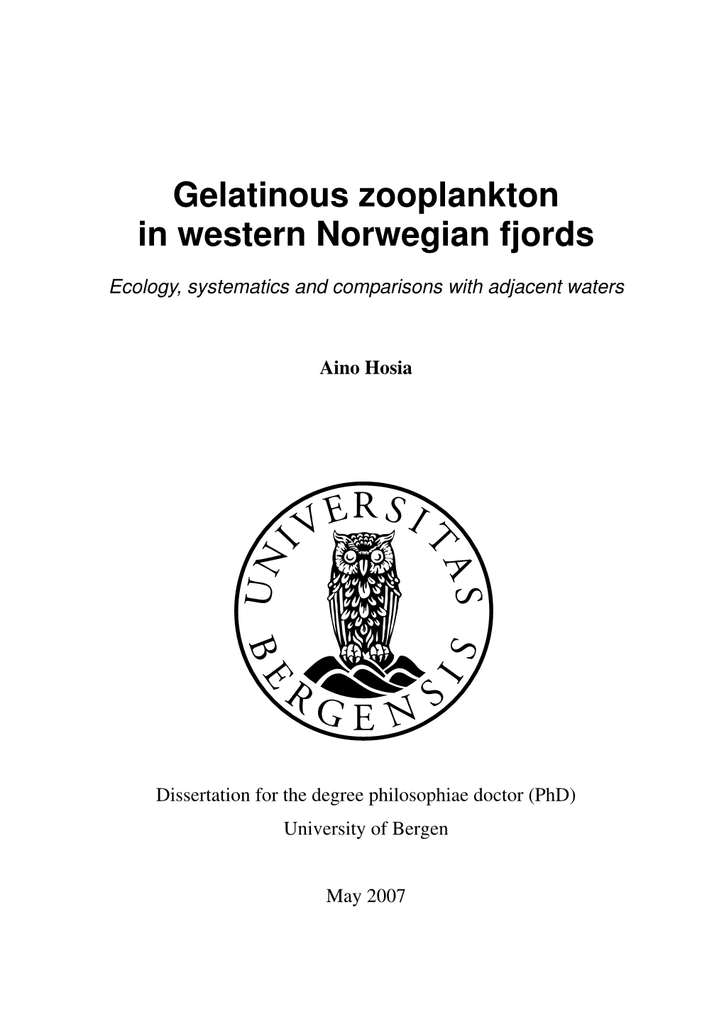 Thesis Forms Part of the Project Gelatinous Zooplankton in Fjords and Coastal Waters of Norway, Financed by the Research Council of Norway (Project No