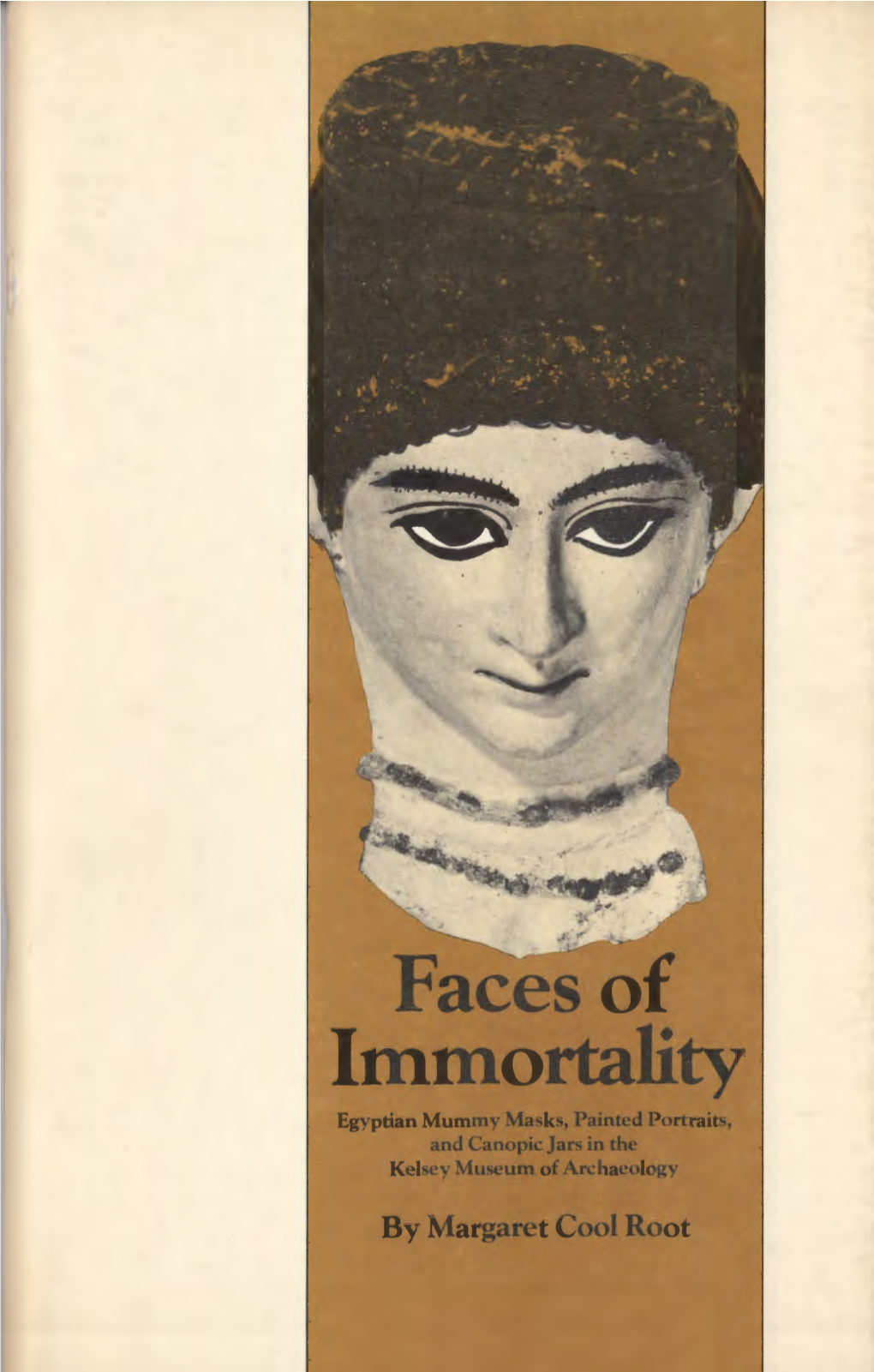 Faces of Immortality Egyptian Mummy Masks, Painted Portraits, and Canopic Jars in the Kelsey Museum of Archaeology