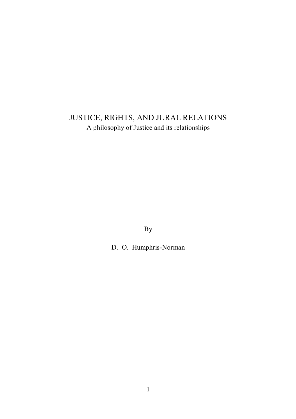 JUSTICE, RIGHTS, and JURAL RELATIONS a Philosophy of Justice and Its Relationships