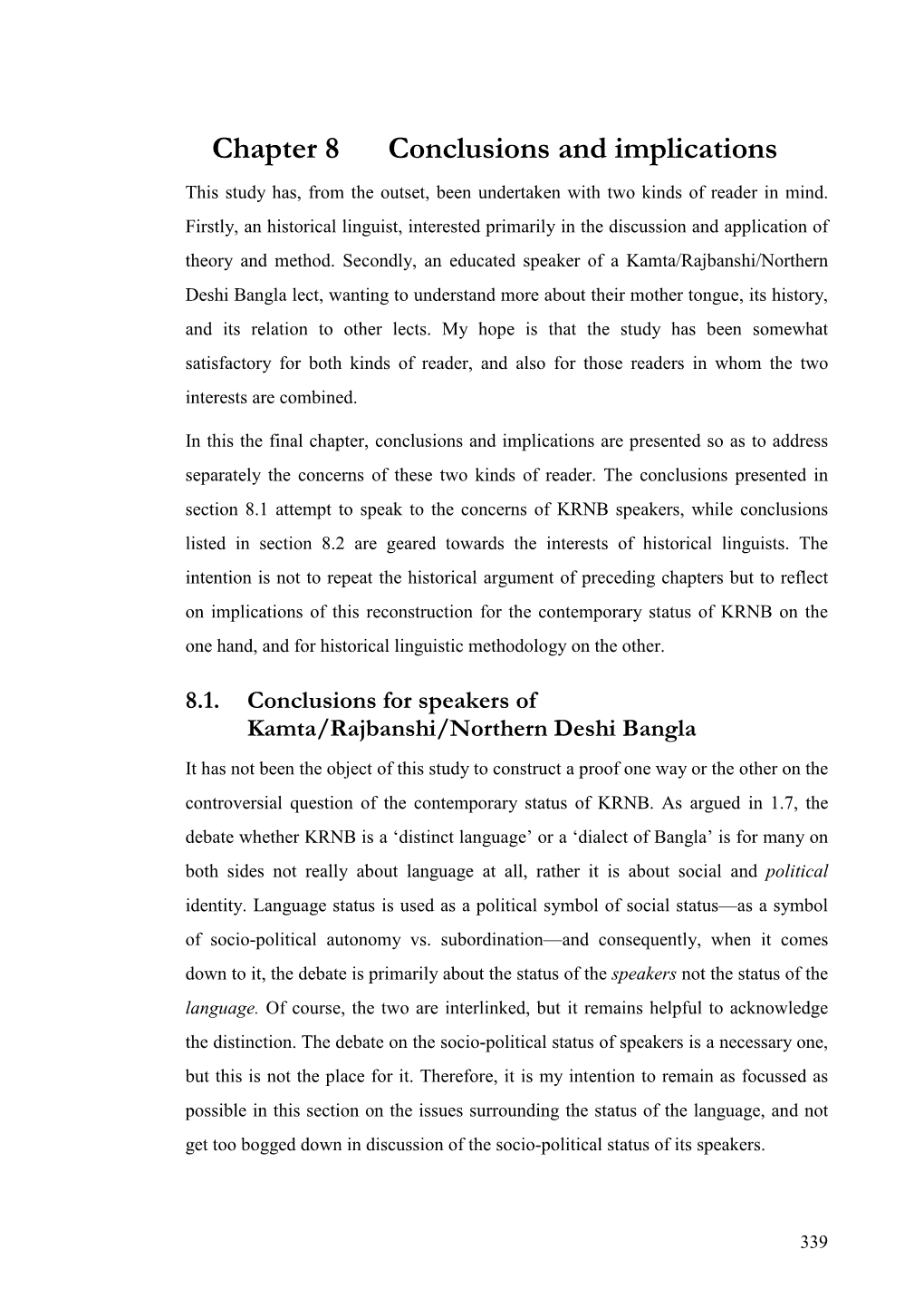 8 Conclusions and Implications This Study Has, from the Outset, Been Undertaken with Two Kinds of Reader in Mind