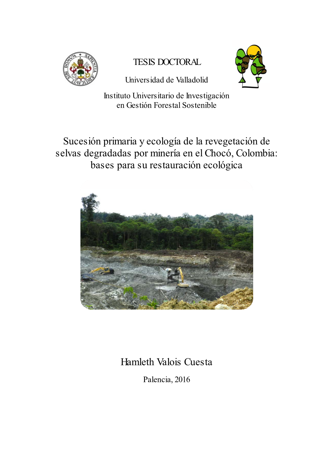 Sucesión Primaria Y Ecología De La Revegetación De Selvas Degradadas Por Minería En El Chocó, Colombia: Bases Para Su Restauración Ecológica