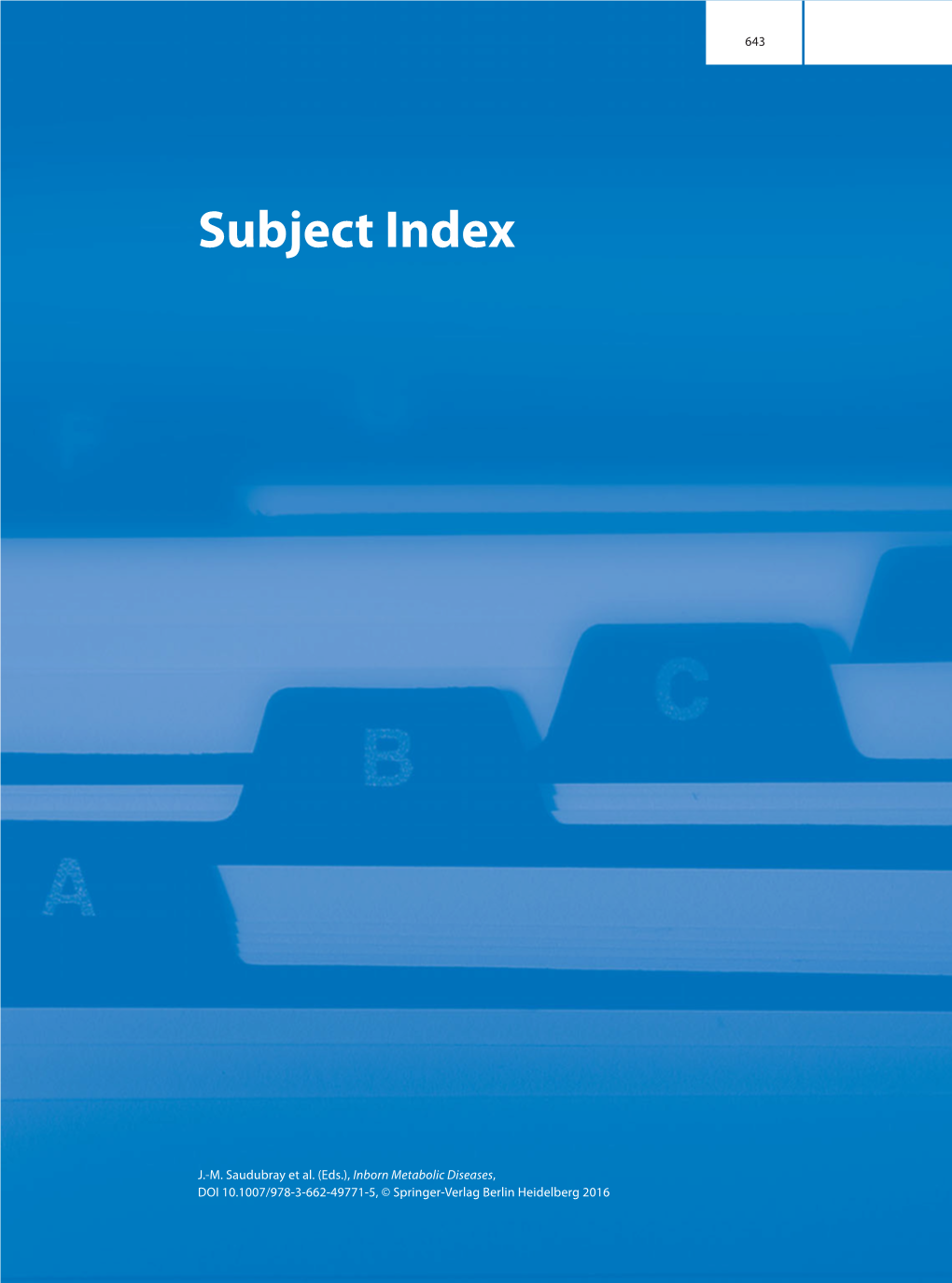 Inborn Metabolic Diseases, DOI 10.1007/978-3-662-49771-5 , © Springer-Verlag Berlin Heidelberg 2016 644 Subject Index