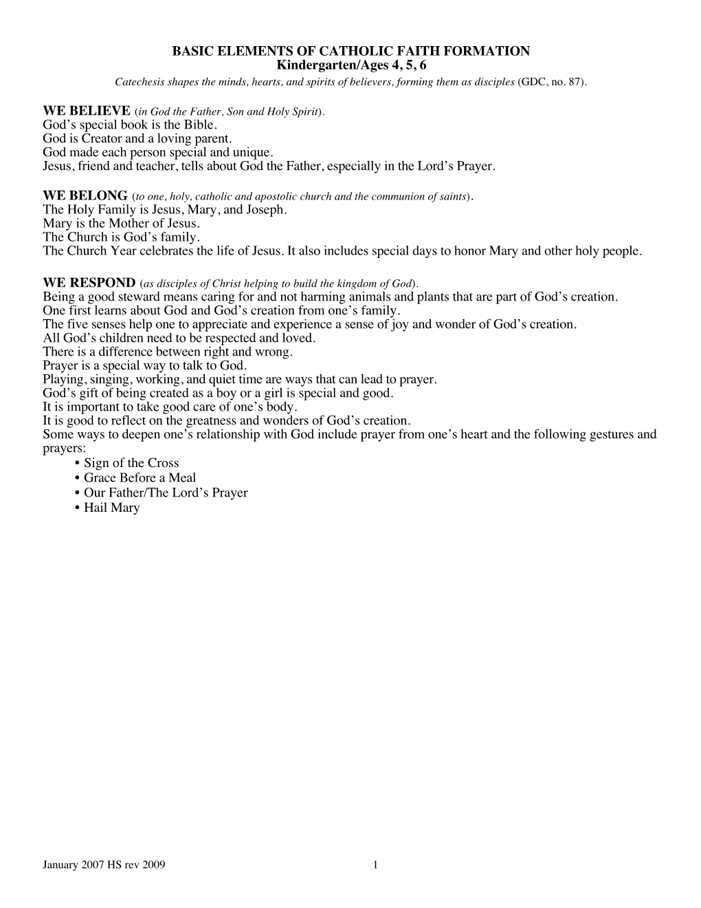 BASIC ELEMENTS of CATHOLIC FAITH FORMATION Kindergarten/Ages 4, 5, 6 Catechesis Shapes the Minds, Hearts, and Spirits of Believers, Forming Them As Disciples (GDC, No