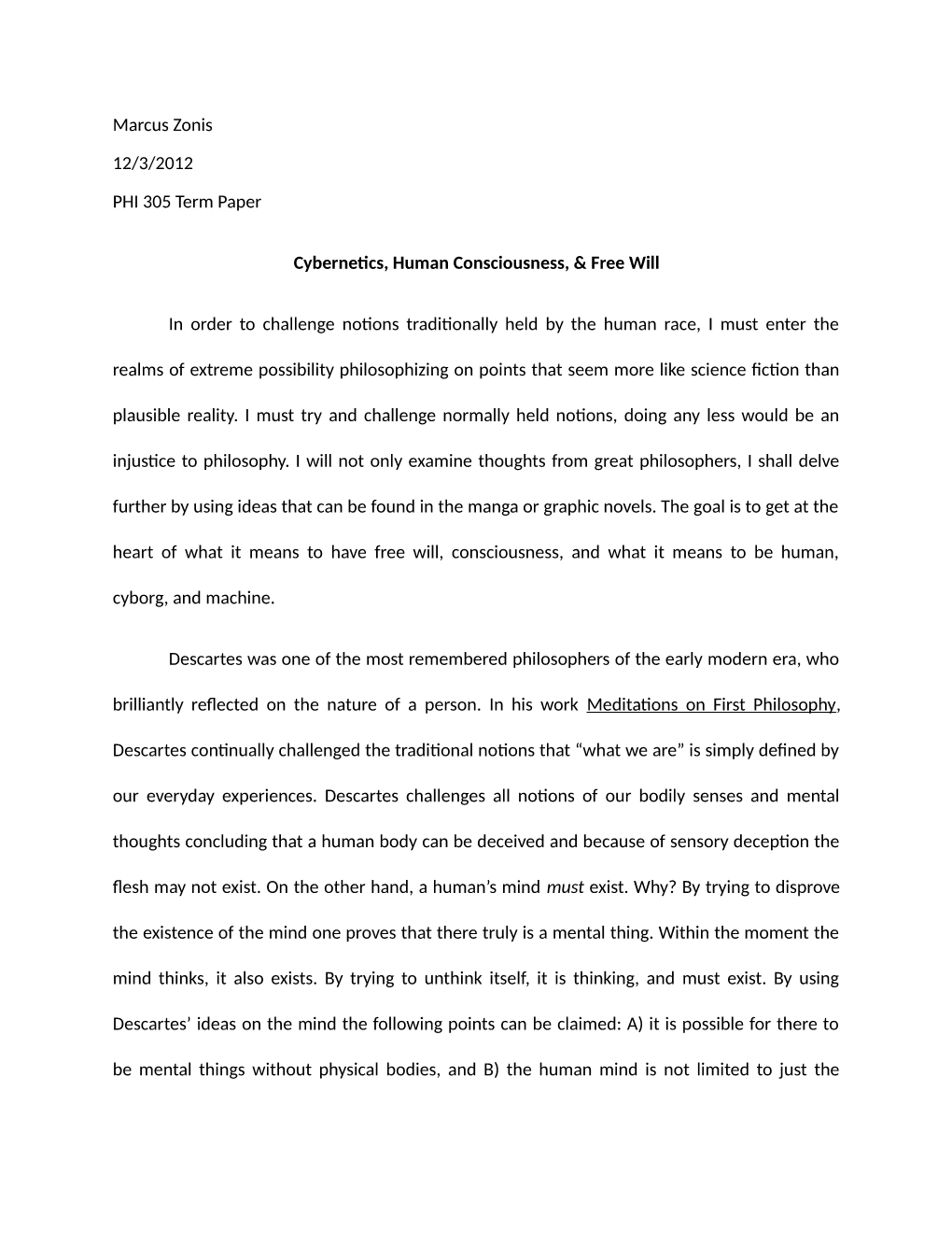 Marcus Zonis 12/3/2012 PHI 305 Term Paper Cybernetics, Human Consciousness, & Free Will in Order to Challenge Notions Tradit