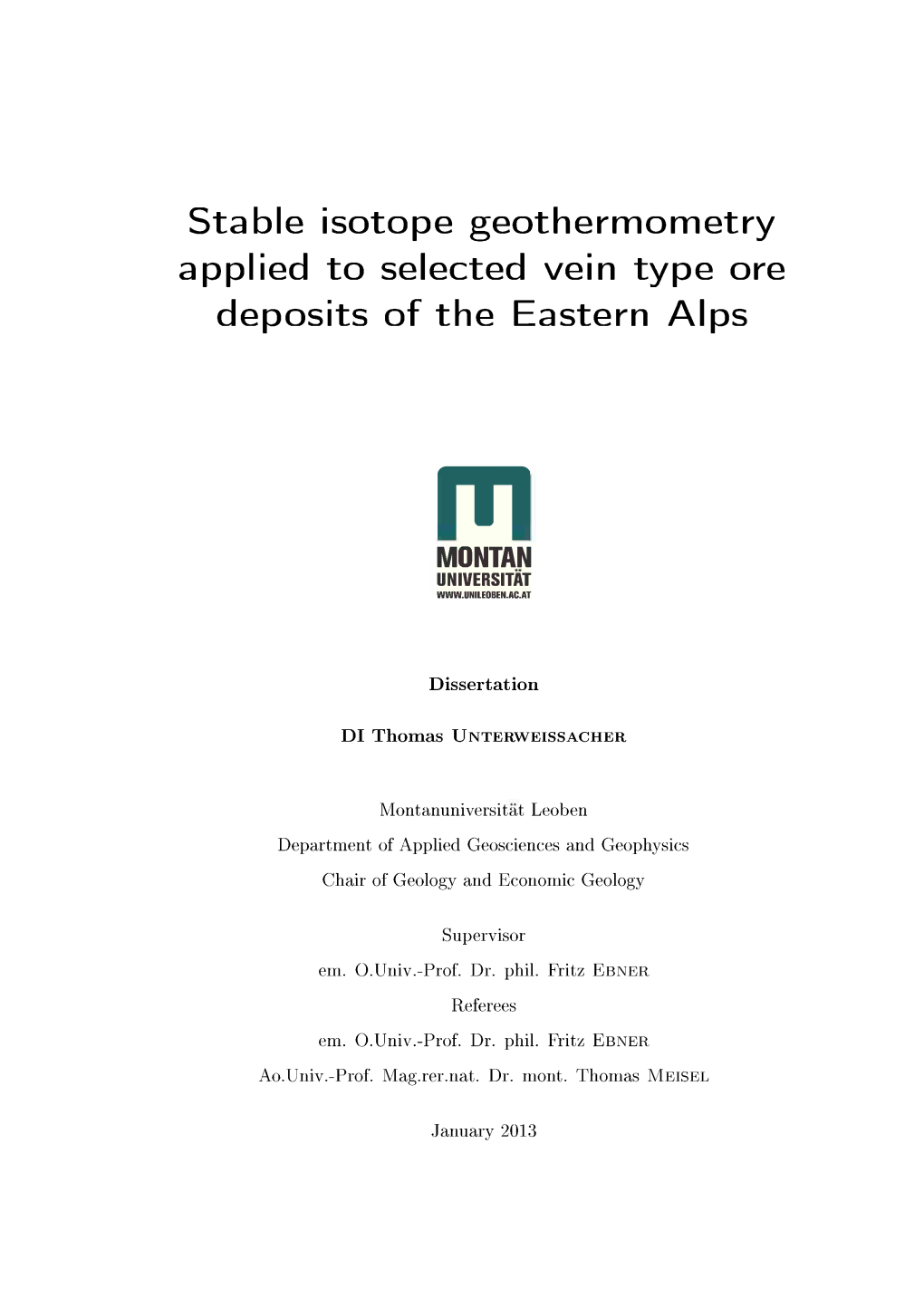 Stable Isotope Geothermometry Applied to Selected Vein Type Ore Deposits of the Eastern Alps M MONTAN UNIVERSITAT WWVU.UNILEOBEN.AC.AT