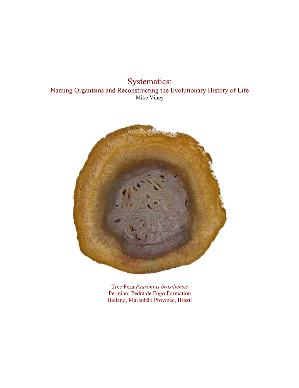 Systematics: Naming Organisms and Reconstructing the Evolutionary History of Life Mike Viney