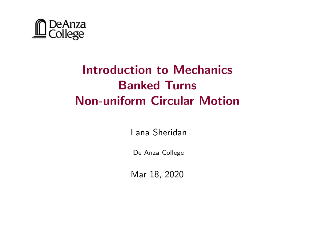 Introduction to Mechanics Banked Turns Non-Uniform Circular Motion