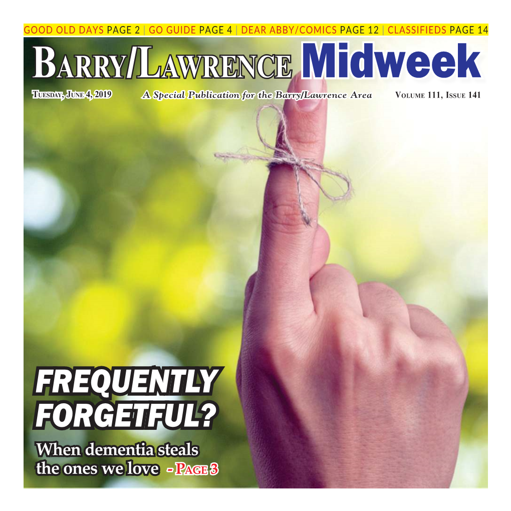 FREQUENTLY FORGETFUL? When Dementia Steals the Ones We Love - Page 3 Page 2 • Tuesday, June 4, 2019 BARRY/LAWRENCE MIDWEEK