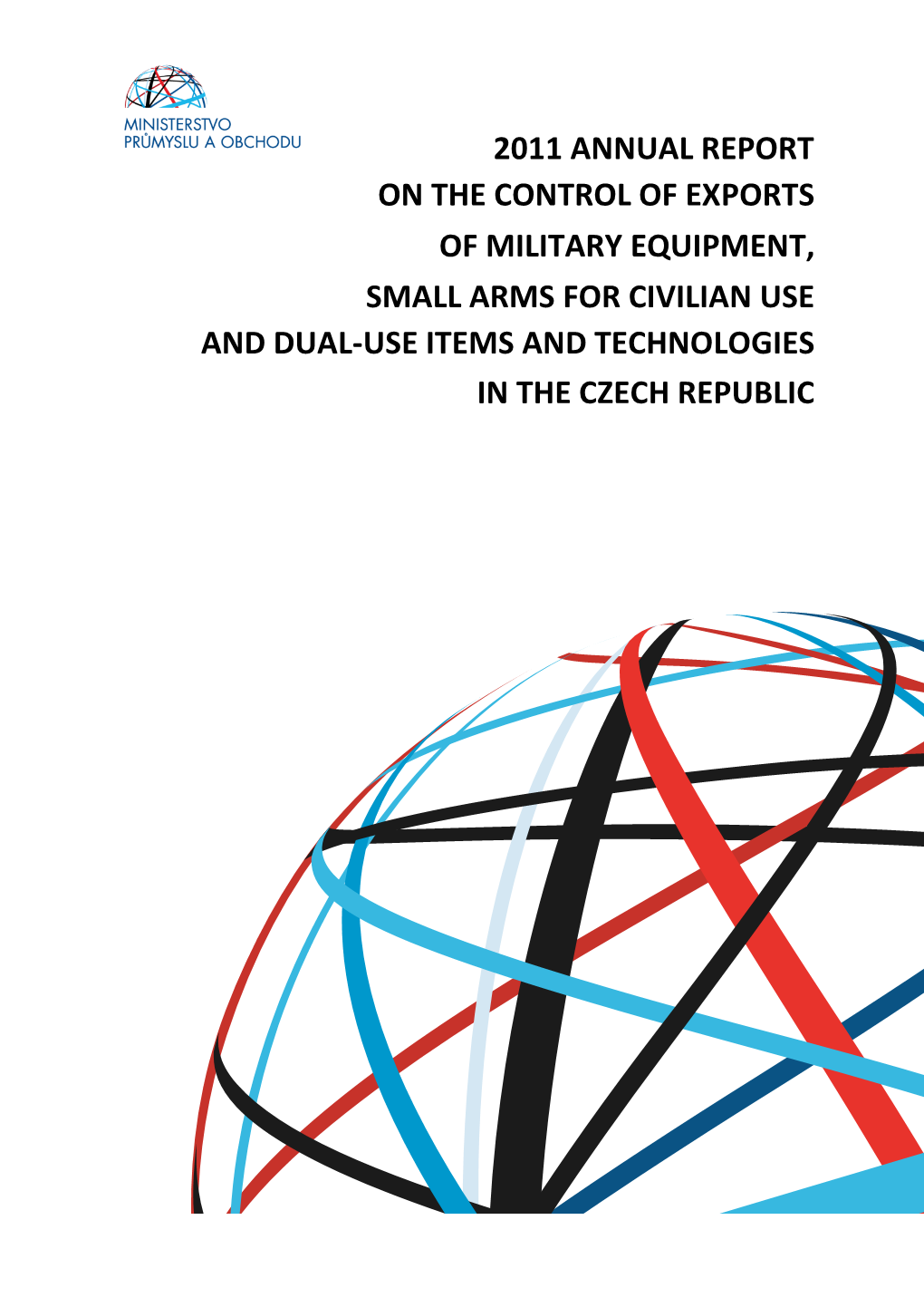 2011 Annual Report on the Control of Exports of Military Equipment, Small Arms for Civilian Use and Dual-Use Items and Technologies in the Czech Republic