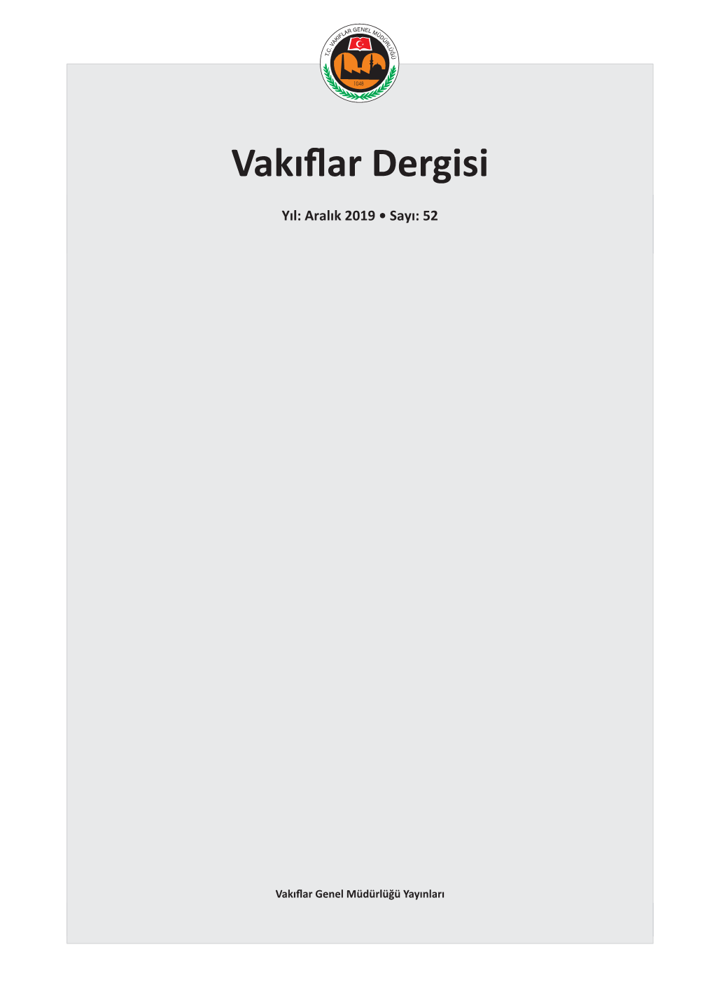 Vakıflar Dergisi 51 - Haziran 2019 Catalagues Vakıflar Dergisi 52 - Aralık 2019 Ahmet Köç, Hasan Demirtaş, Mehmet Kurtoğlu, Rıdvan Enes7 Akçatepe