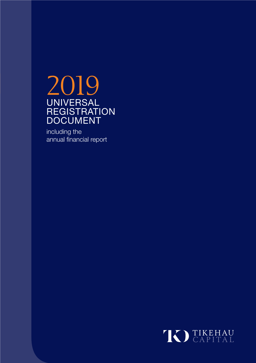 TIKEHAU CAPITAL 2019 UNIVERSAL REGISTRATION DOCUMENT 2019 UNIVERSAL REGISTRATION DOCUMENT Including the Annual Financial Report