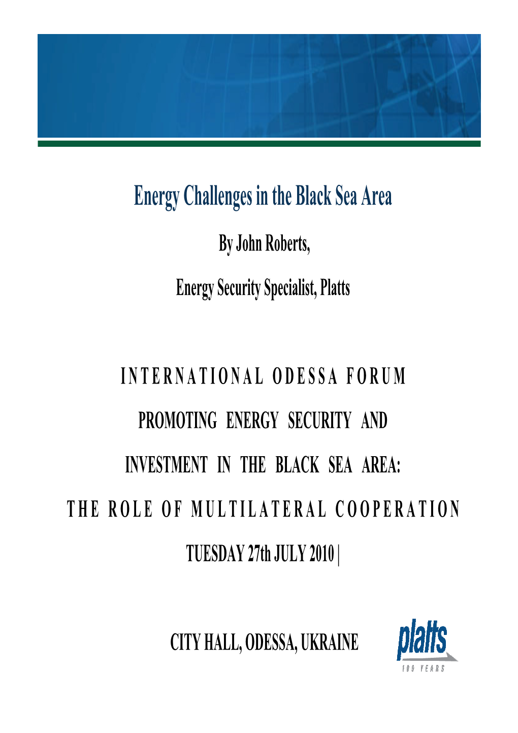 Energy Challenges in the Black Sea Area by John Roberts, Energy Security Specialist, Platts