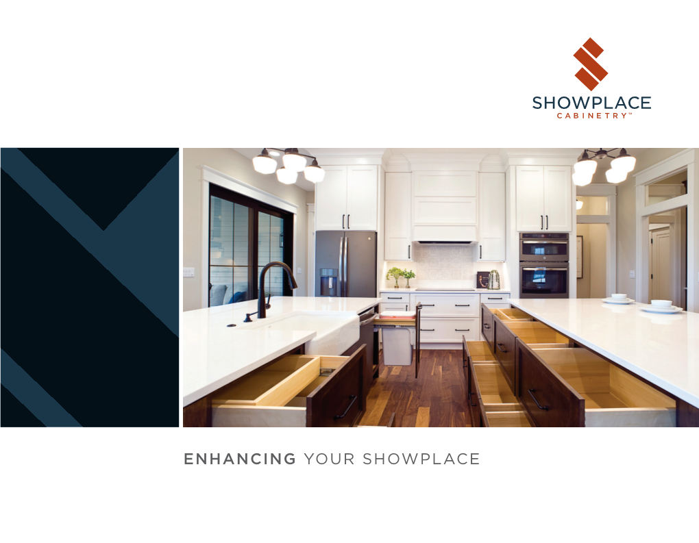 ENHANCING YOUR SHOWPLACE 2 | Showplacecabinetry.Com Showplacecabinetry.Com | 3