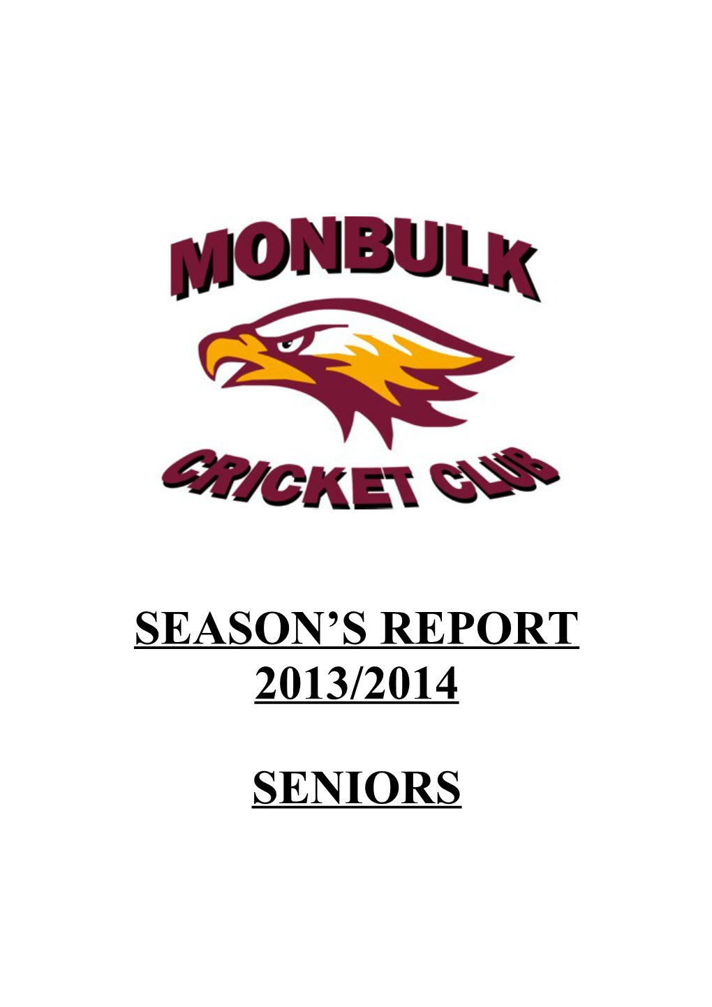 Monbulk Cricket Club Inc . PO Box 181, Monbulk Vic 3793 A.B.N 659 366 057 09