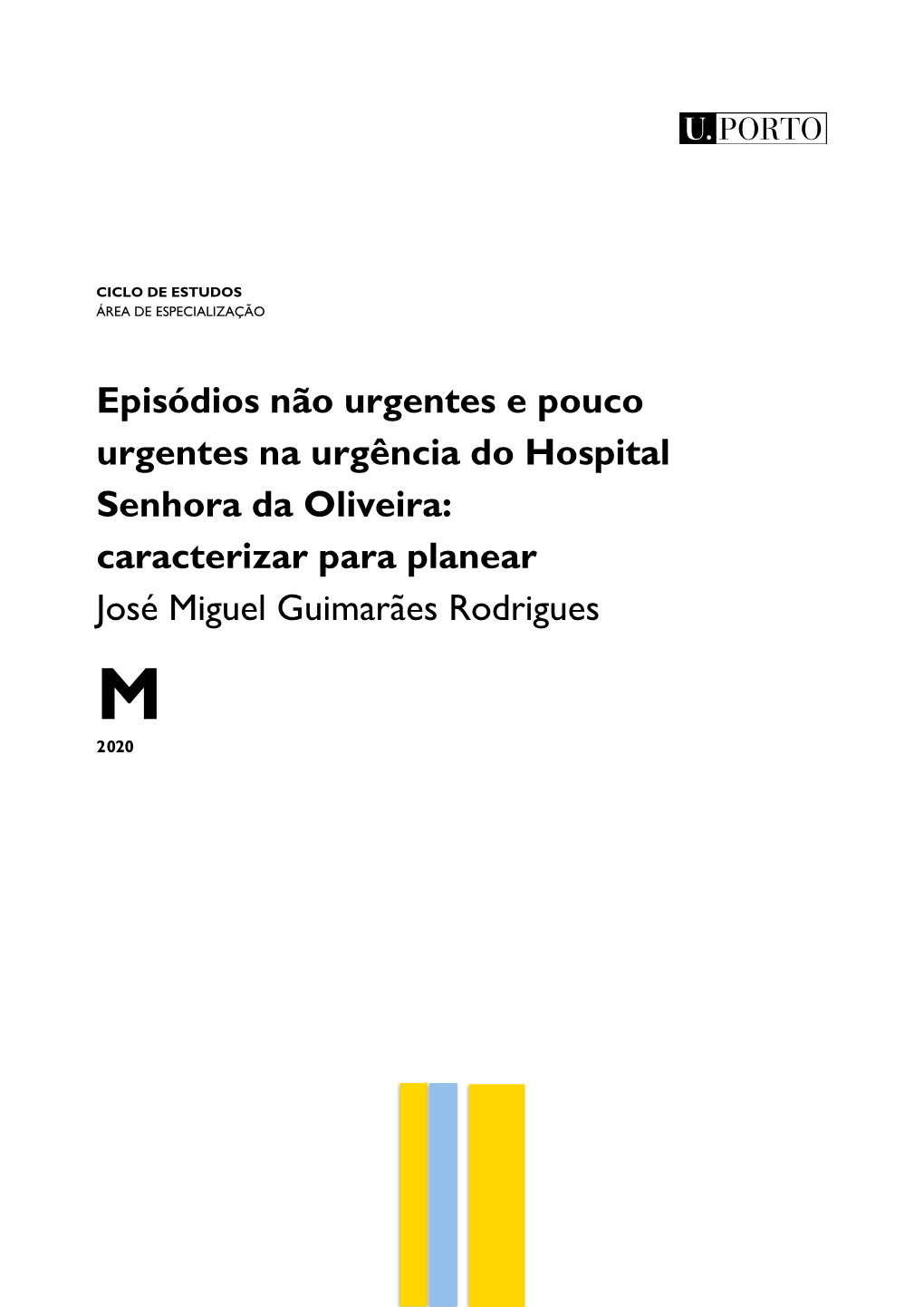 Episódios Não Urgentes E Pouco Urgentes Na Urgência Do Hospital Senhora Da Oliveira: Caracterizar Para Planear