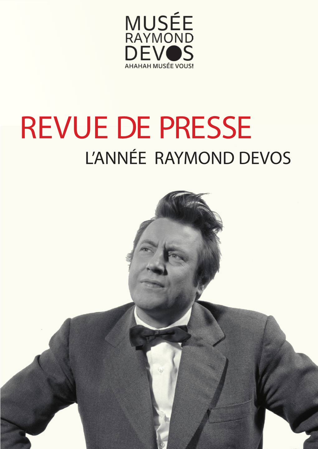 REVUE DE PRESSE L’ANNÉE RAYMOND DEVOS PRESSE ÉCRITE OUVERTURE DU MUSÉE Demain Les Gens 11 AU 17 MAI 2016 369 523 Exemplaires Diffusés, Tendances ACPM 2016