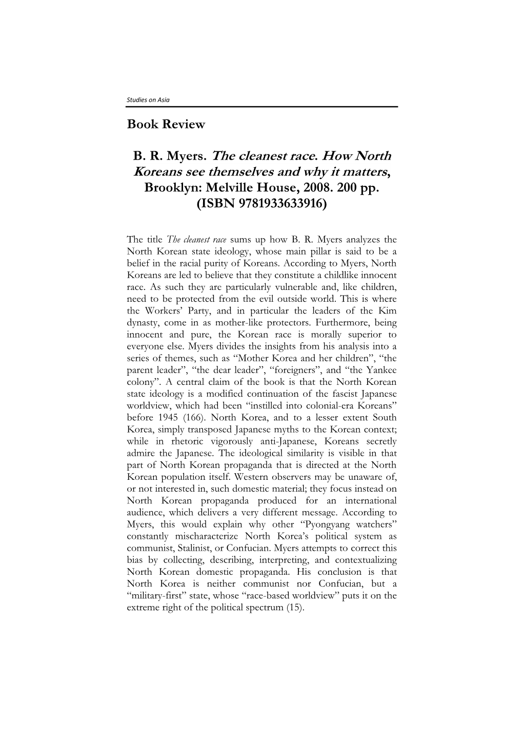 B. R. Myers. the Cleanest Race. How North Koreans See Themselves and Why It Matters, Brooklyn: Melville House, 2008