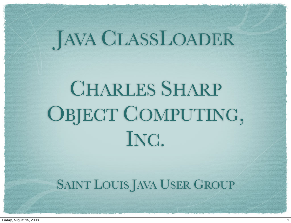 Java Classloader Charles Sharp Object Computing, Inc