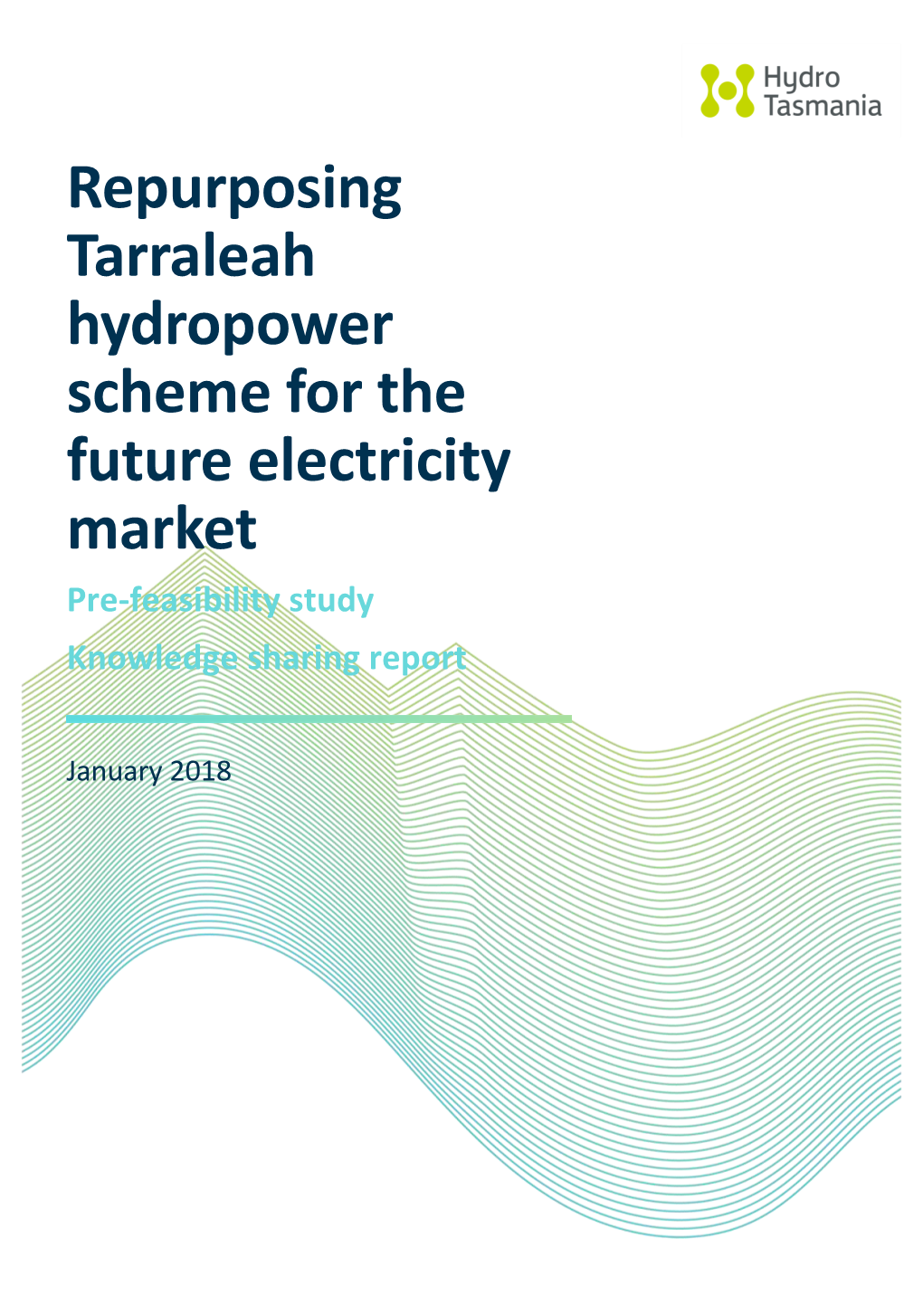 Repurposing Tarraleah Hydropower Scheme for the Future Electricity Market Pre-Feasibility Study Knowledge Sharing Report