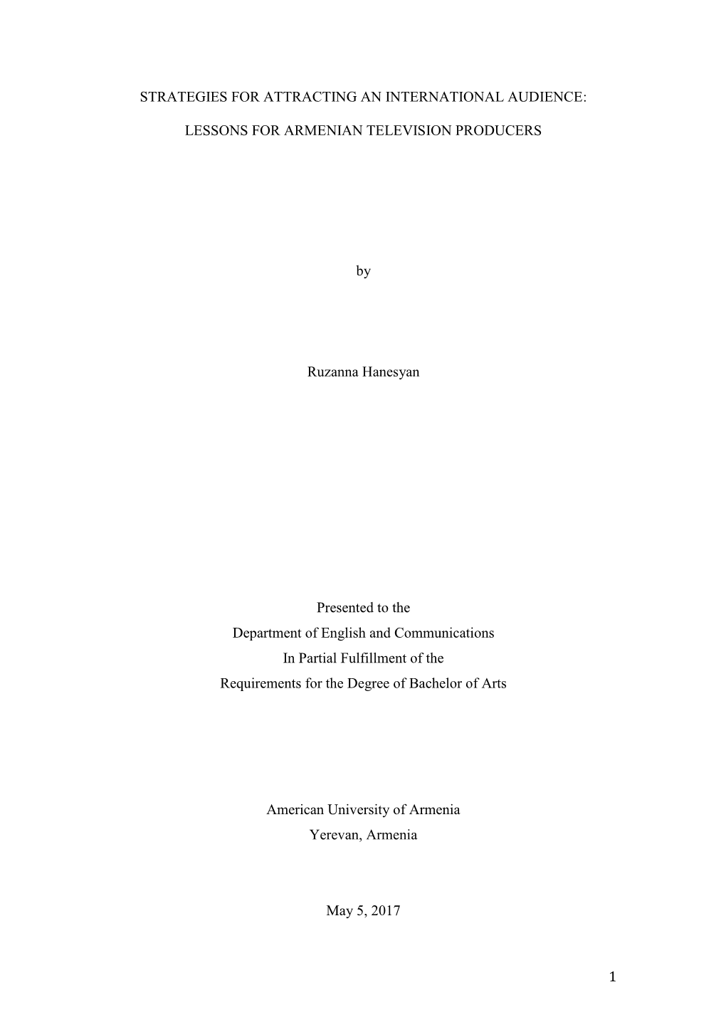 1 STRATEGIES for ATTRACTING an INTERNATIONAL AUDIENCE: LESSONS for ARMENIAN TELEVISION PRODUCERS by Ruzanna Hanesyan Presented